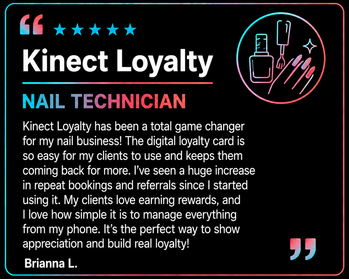 Brianna L., Nail Technician — 5-star Kinect Loyalty review