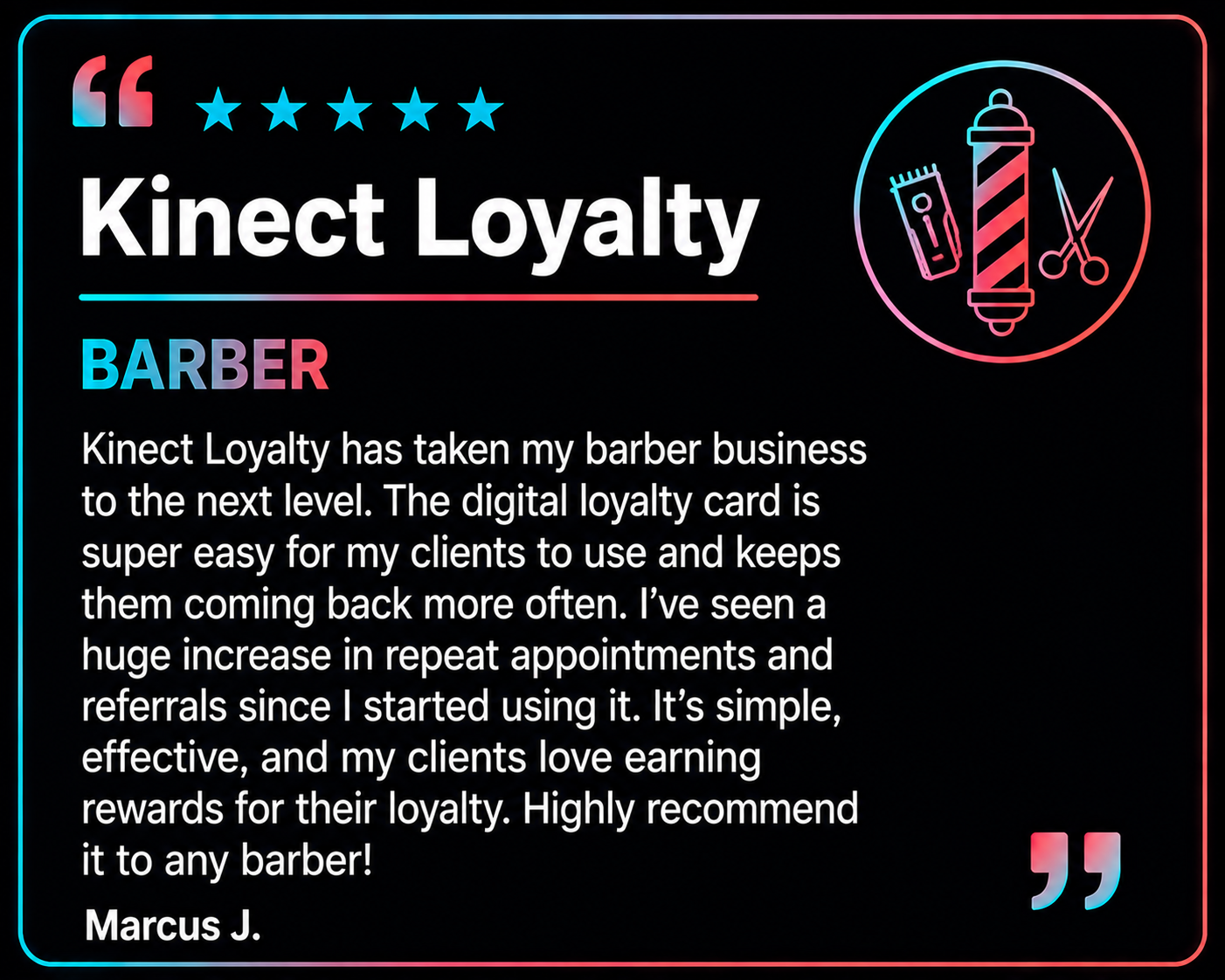 Marcus J., Barber — 5-star Kinect Loyalty review